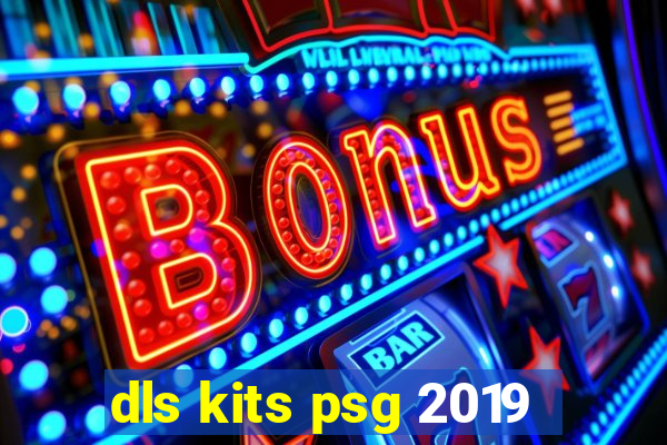 dls kits psg 2019